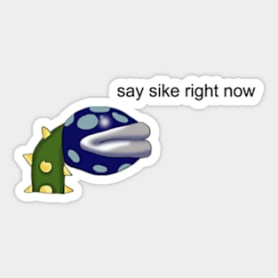 Say Sike Right Now Meme Sticker